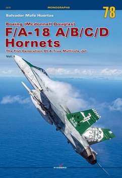 Boeing (McDonnell Douglas) F/A-18 A/B/C/D Hornets: The First Generation of a True Multirole Jet Vol. I - Mafé Huertas, Salvador