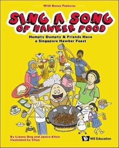 Sing a Song of Hawker Food: Humpty Dumpty & Friends Have a Singapore Hawker Feast - Ong, Lianne; Khoo, Janice