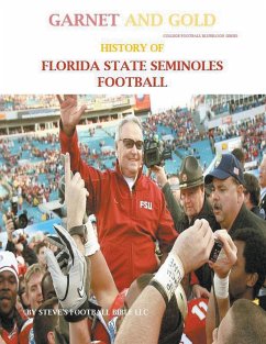 Garnet and Gold! History of Florida State Seminoles Football - Llc, Steve's Football Bible