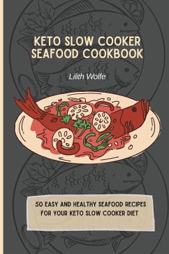 Keto Slow Cooker Seafood Cookbook - Wolfe, Lilith