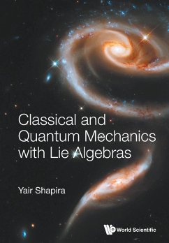 CLASSICAL AND QUANTUM MECHANICS WITH LIE ALGEBRAS - Shapira, Yair (Technion, Israel Inst Of Technology, Israel)