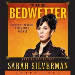 Bedwetter: Stories of Courage, Redemption, and Pee - Silverman, Sarah