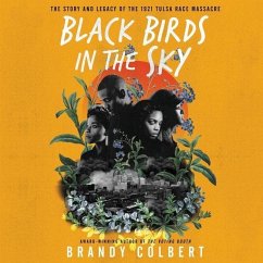 Black Birds in the Sky: The Story and Legacy of the 1921 Tulsa Race Massacre - Colbert, Brandy
