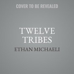 Twelve Tribes: Promise and Peril in the New Israel - Michaeli, Ethan