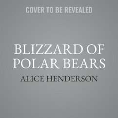 A Blizzard of Polar Bears Lib/E: A Novel of Suspense - Henderson, Alice