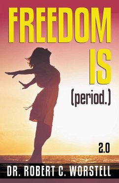 Freedom Is (Period.) 2.0 - Worstell, Robert C.