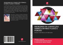 PROBLEMAS DE CONVECÇÃO TÉRMICA EM MEIO FLUIDO E POROSO - Kollur, Premila; Mohan Reddy, G Sudhaamsh; Mohan Reddy, G Sudhaamsh