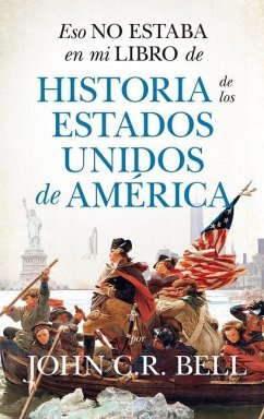 Eso No Estaba En Mi Libro de Historia de Los Estados Unidos de America - Russell Bell, John Charles