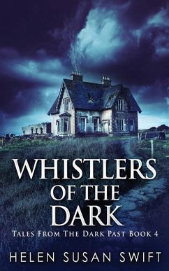 Whistlers Of The Dark - Swift, Helen Susan