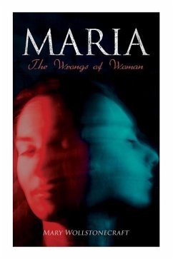 Maria - The Wrongs of Woman - Wollstonecraft, Mary
