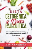 Dieta cetogénica y dieta paleolítica Guía completa para comer bien y vivir saludablemente con la dieta keto y paleo (eBook, ePUB)