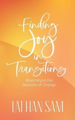 Finding Joy in Transitions: Blooming in the Seasons of Change - Lai, Han Sam