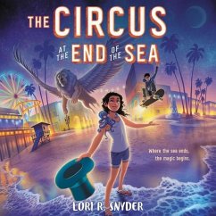 The Circus at the End of the Sea - Snyder, Lori R.