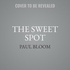 The Sweet Spot: The Pleasures of Suffering and the Search for Meaning - Bloom, Paul