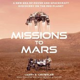 Missions to Mars Lib/E: A New Era of Rover and Spacecraft Discovery on the Red Planet