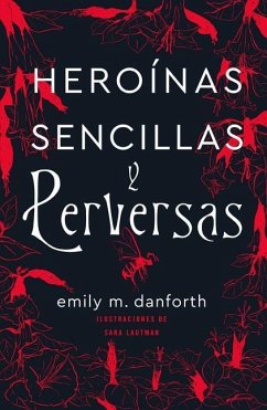 Heroinas Sencillas Y Perversas - Danforth, Emily M.