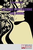 La Legge d'Attrazione per Donne: Come Riscoprire il Tuo Potere di Donna ed Esercitarlo per Realizzare Te Stessa