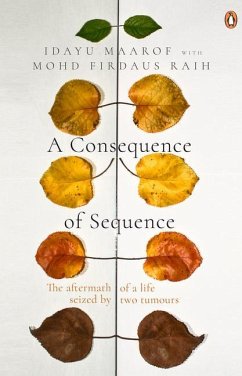 A Consequence of Sequence: The Aftermath of a Life Seized by Two Tumours - Maarof, Idayu