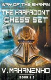 The Karmadont Chess Set (The Way of the Shaman: Book #5) LitRPG series