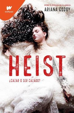 Heist: ¿Cazar O Ser Cazado? (Spanish Edition) - Godoy, Ariana