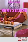 Home Staging: Come Valorizzare, Commercializzare e Rendere Affascinante la Tua Casa in Vendita per Attirare un Maggior Numero di Acq