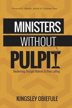 Ministers Without Pulpit: Reawakening Disciple Makers to their Calling - Obiefule, Kingsley