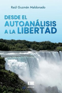 Desde el autoanálisis a la libertad - Guzmán Maldonado, Raúl