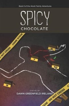 Spicy Chocolate: Book 3 of the Alcott Family Adventures - Ireland, Dawn Greenfield