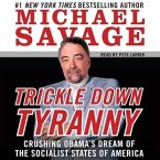Trickle Down Tyranny Lib/E: Crushing Obama's Dream of the Socialist States of America