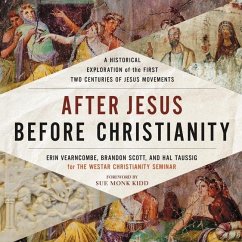 After Jesus Before Christianity: A Historical Exploration of the First Two Centuries of Jesus Movements - Scott, Brandon; Vearncombe, Erin; Taussig, Hal