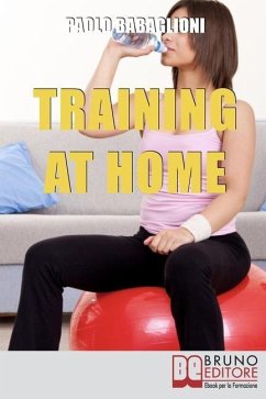 Training at home.: Pratica e Didattica per Eseguire un Corretto e Completo Allenamento da Casa Propria - Babaglioni, Paolo