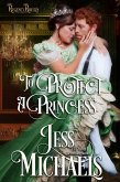 To Protect a Princess (Regency Royals, #1) (eBook, ePUB)