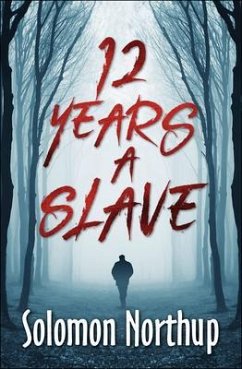 12 Years A Slave (eBook, ePUB) - Northup, Solomon
