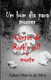 Um bom dia para morrer: Contos de Rock'n'roll e morte