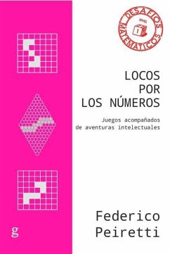 Locos Por Los Numeros. Juegos Acompanados de Aventuras Intelectuales - Peiretti, Federico