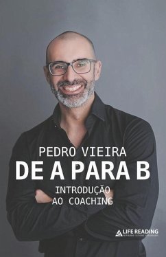 De A para B: Introdução ao Coaching - Vieira, Pedro