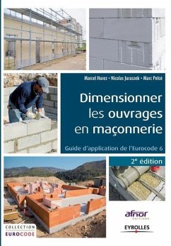 Dimensionner les ouvrages en maçonnerie: Guide d'application de l'Eurocode 6. - Hurez, Marcel; Juraszek, Nicolas; Pelc, Marc