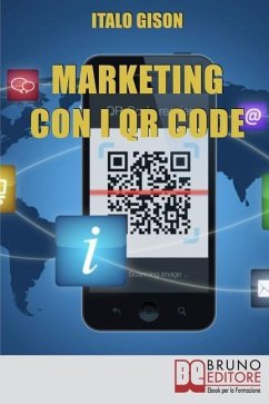 Marketing con i QR Code: Strumenti e Strategie per Creare Campagne di Marketing Efficaci e Innovative per Vendere Prodotti e Servizi - Gison, Italo
