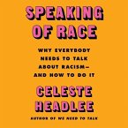 Speaking of Race: Why Everybody Needs to Talk about Racism--And How to Do It