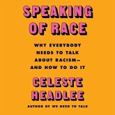 Speaking of Race: Why Everybody Needs to Talk about Racism--And How to Do It