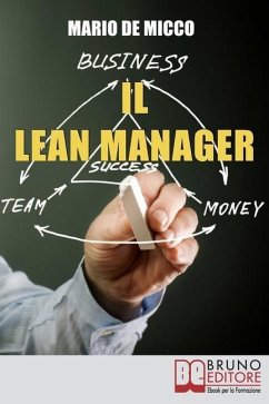 Il Lean Manager: Le Strategie dell'Imprenditore Innovativo per Tagliare i Costi e Semplificare le Procedure Aziendali - de Micco, Mario