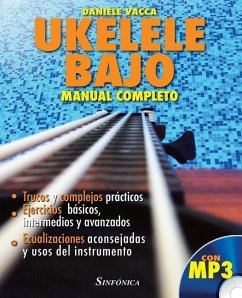 Ukelele Bajo. Manual Completo: Trucos y complejos prácticos. Ejercicios básicos, intermedios y avanzados. Ecualizaciones aconsejadas y usos del instr - Vacca, Daniele