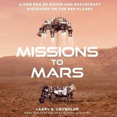 Missions to Mars: A New Era of Rover and Spacecraft Discovery on the Red Planet - Crumpler, Larry