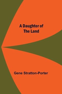 A Daughter Of The Land - Stratton-Porter, Gene