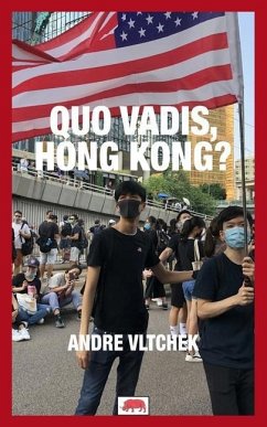 Quo Vadis, Hong Kong? - Vltchek, Andre