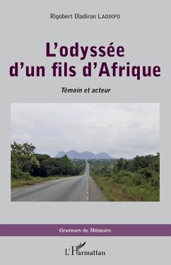 L'odyssée d'un fils d'Afrique.Témoin et acteur - Ladikpo, Rigobert Oladiran