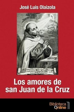 Los amores de San Juan de la Cruz - Olaizola, José Luis