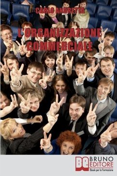 L'Organizzazione Commerciale: Dal Marketing alle Strategie di Comunicazione, Tutti i Passi per Coordinare una Rete Vendita di Successo - Andretta, Carlo