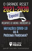 O Grande Reset 2021-2030 Exposto!: Passaportes de Vacinas e Microchips 5G, Mutações COVID-19 ou A Próxima Pandemia? Agenda WEF - Construir Melhor - O