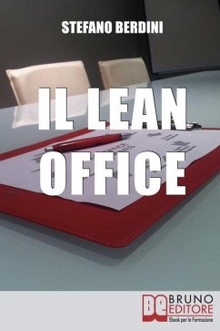Il Lean Office: Il Modello della Produzione Snella per Ottimizzare i Processi di Gestione dell'Ufficio - Berdini, Stefano